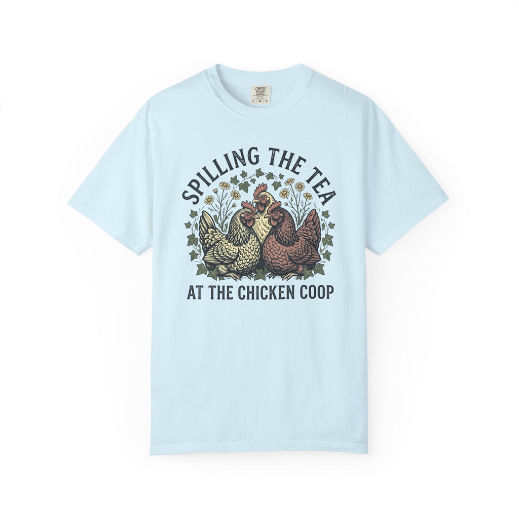 Spilling The Tea At The Chicken Coop T-Shirt