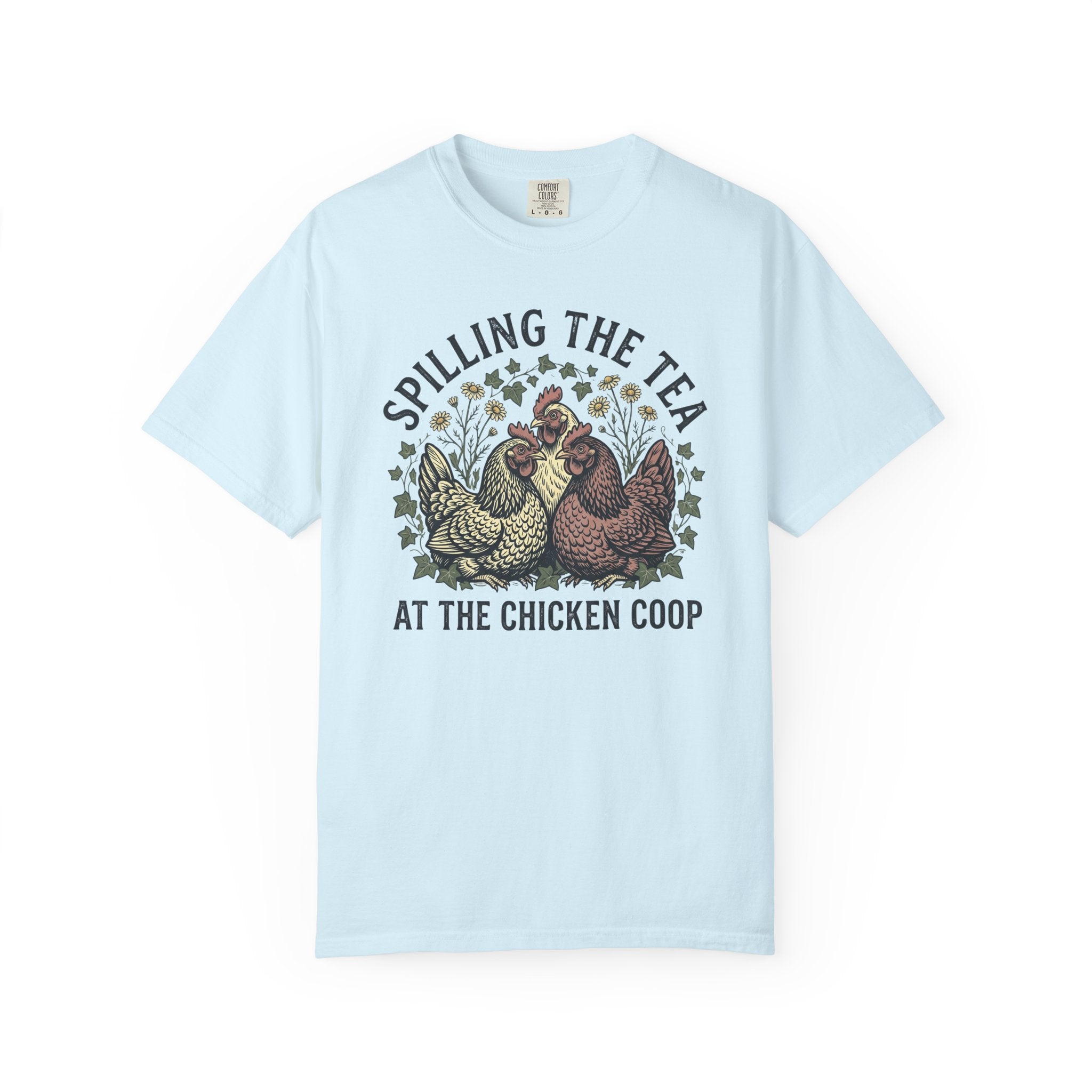 Spilling The Tea At The Chicken Coop T-Shirt
