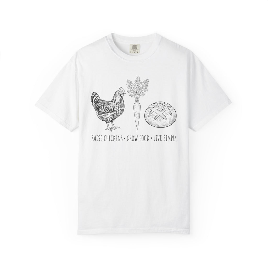 Raise Chickens, Grow Food, Live Simply T-shirt