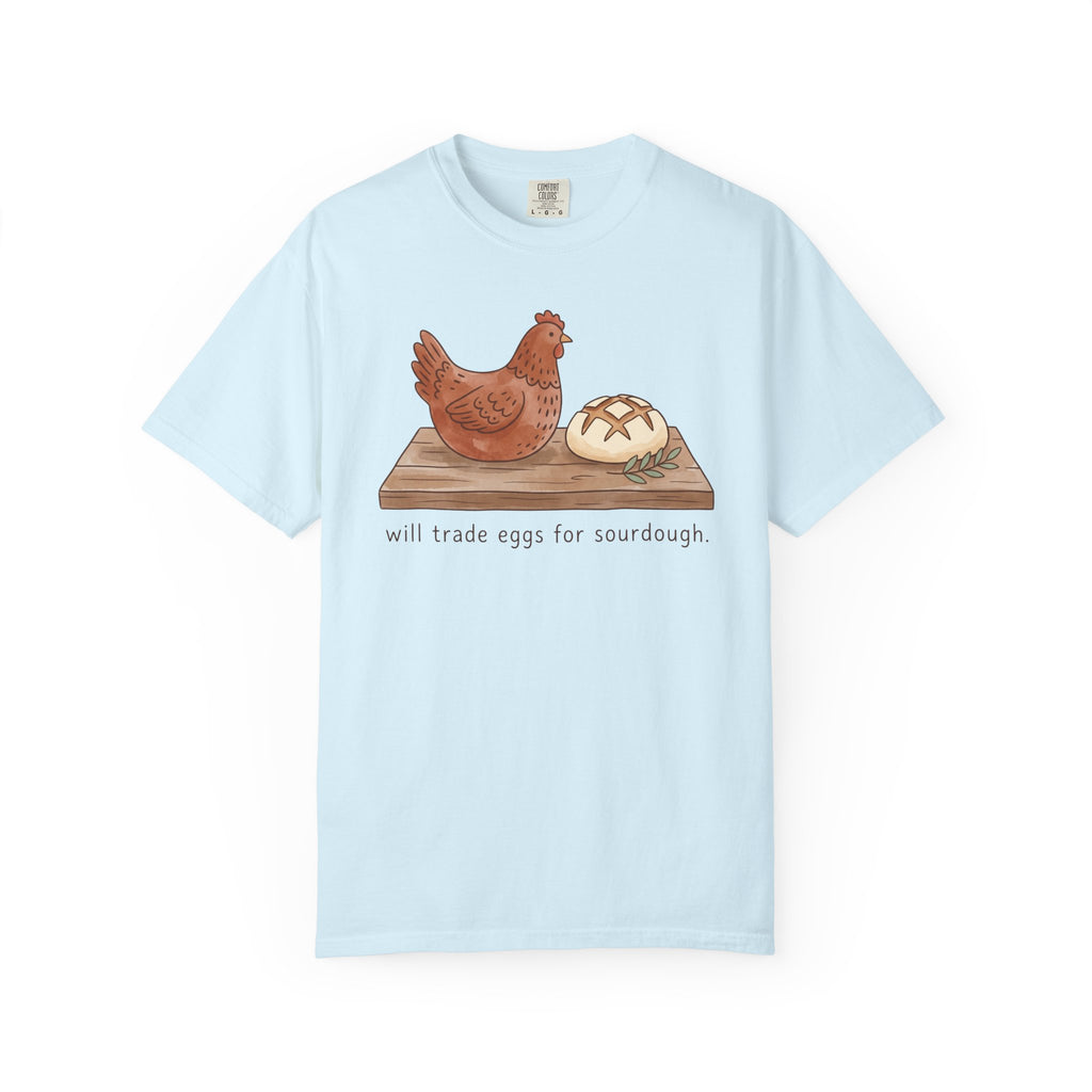 Will Trade Eggs For Sourdough T-Shirt