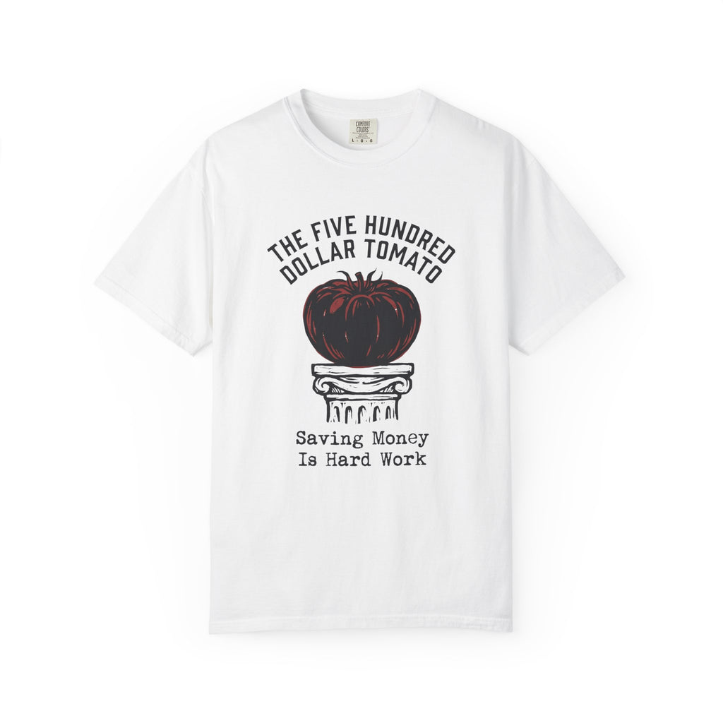The Five Hundred Dollar Tomato T-shirt