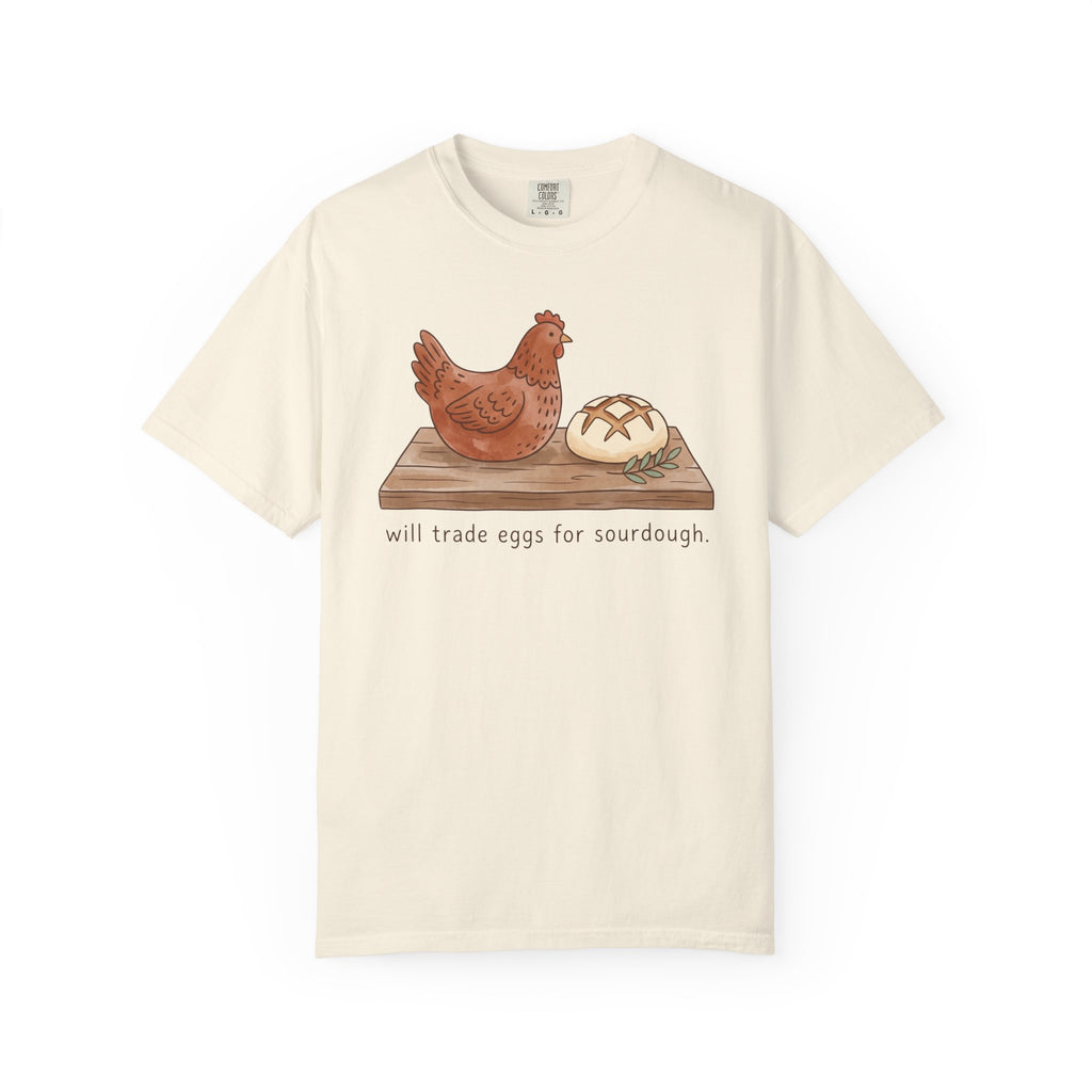 Will Trade Eggs For Sourdough T-Shirt