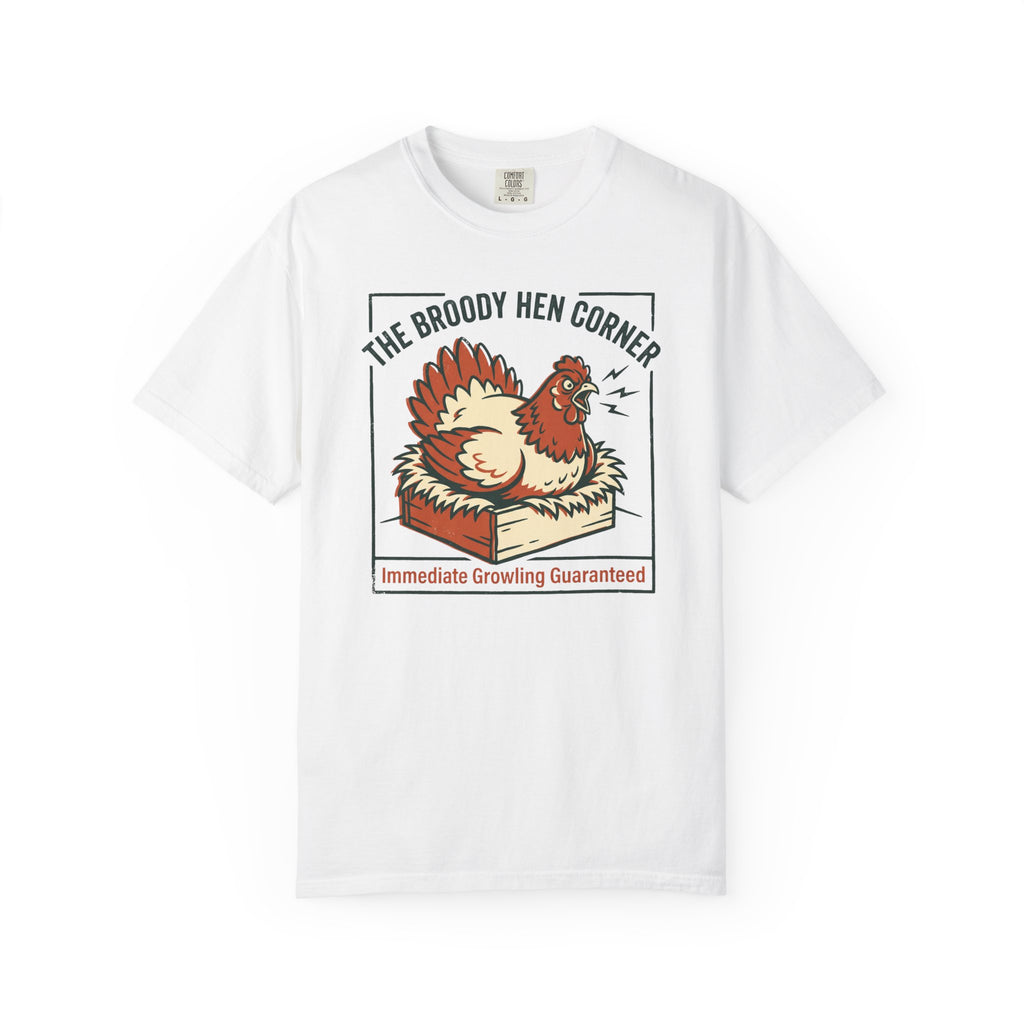 The Broody Hen Corner T-Shirt