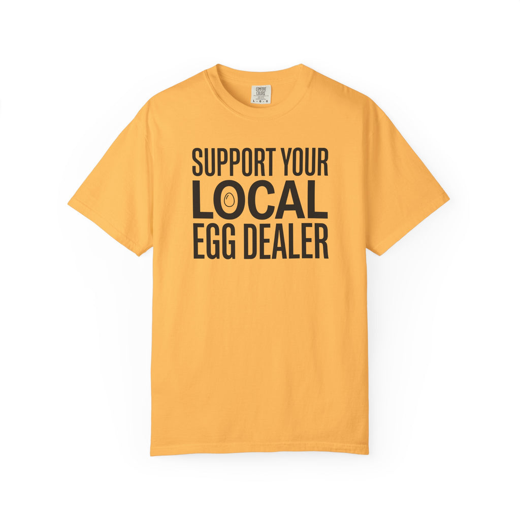 Support Your Local Egg Dealer T-Shirt