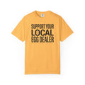 Support Your Local Egg Dealer T-Shirt