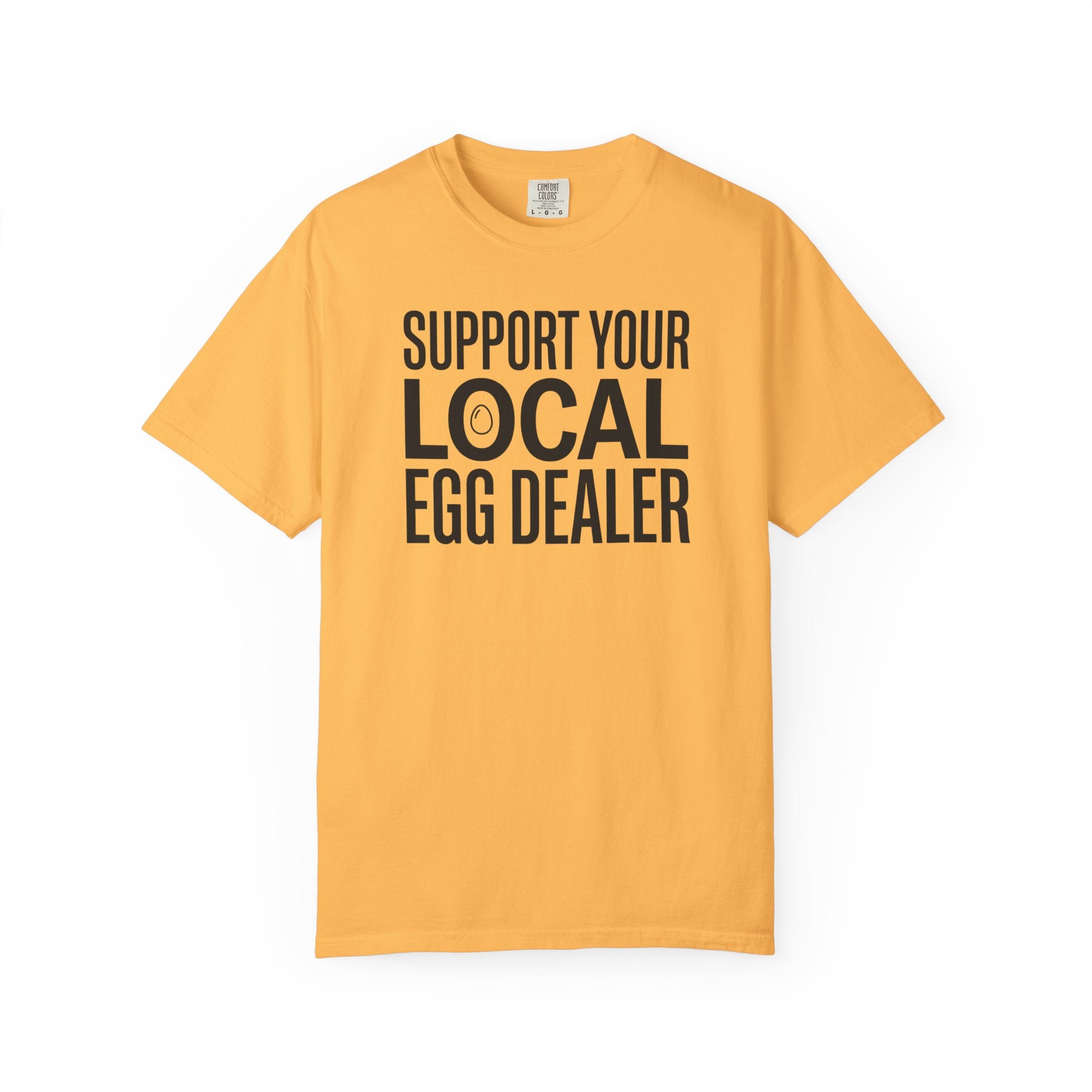 Support Your Local Egg Dealer T-Shirt