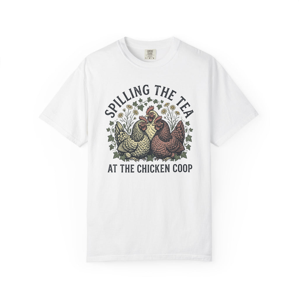 Spilling The Tea At The Chicken Coop T-Shirt