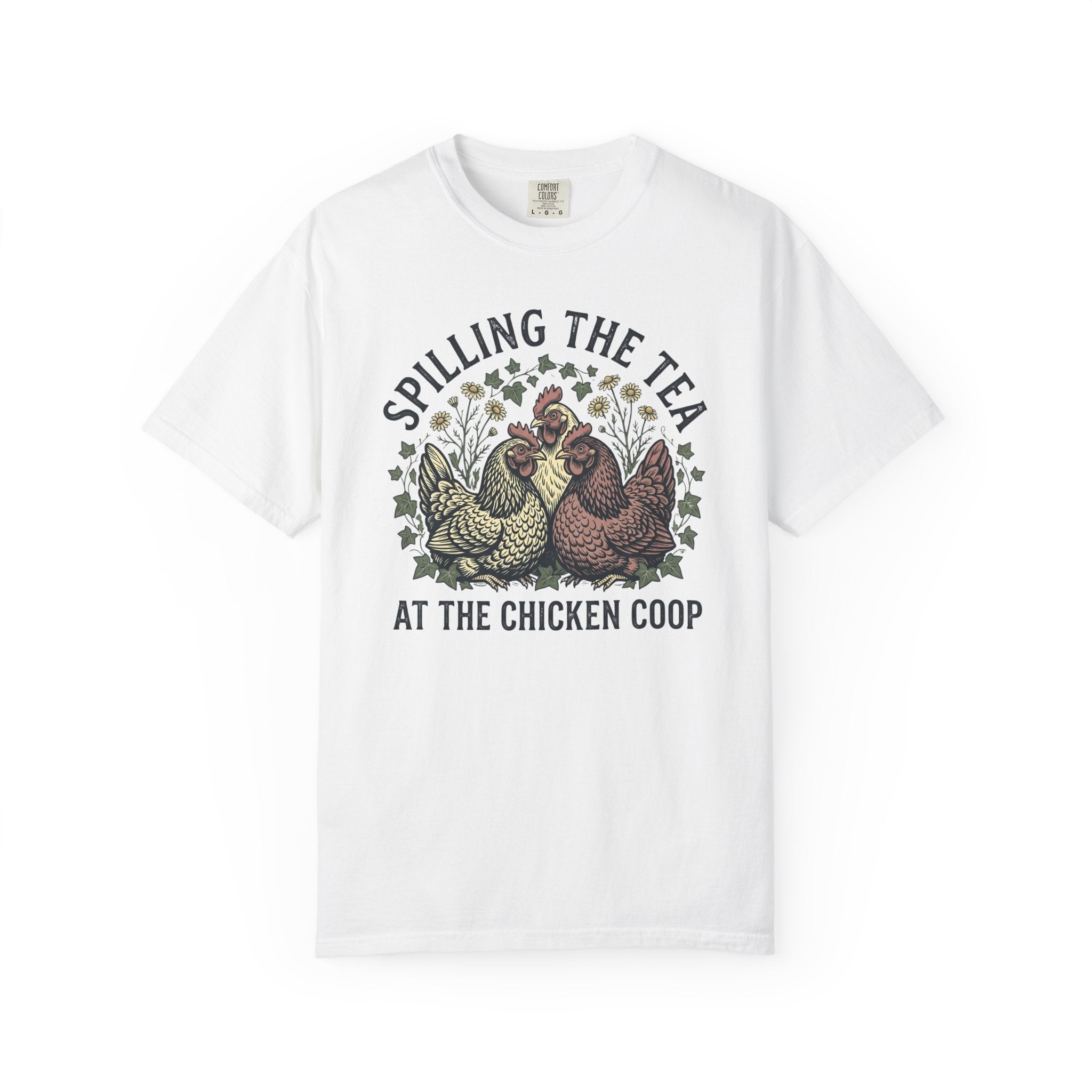 Spilling The Tea At The Chicken Coop T-Shirt