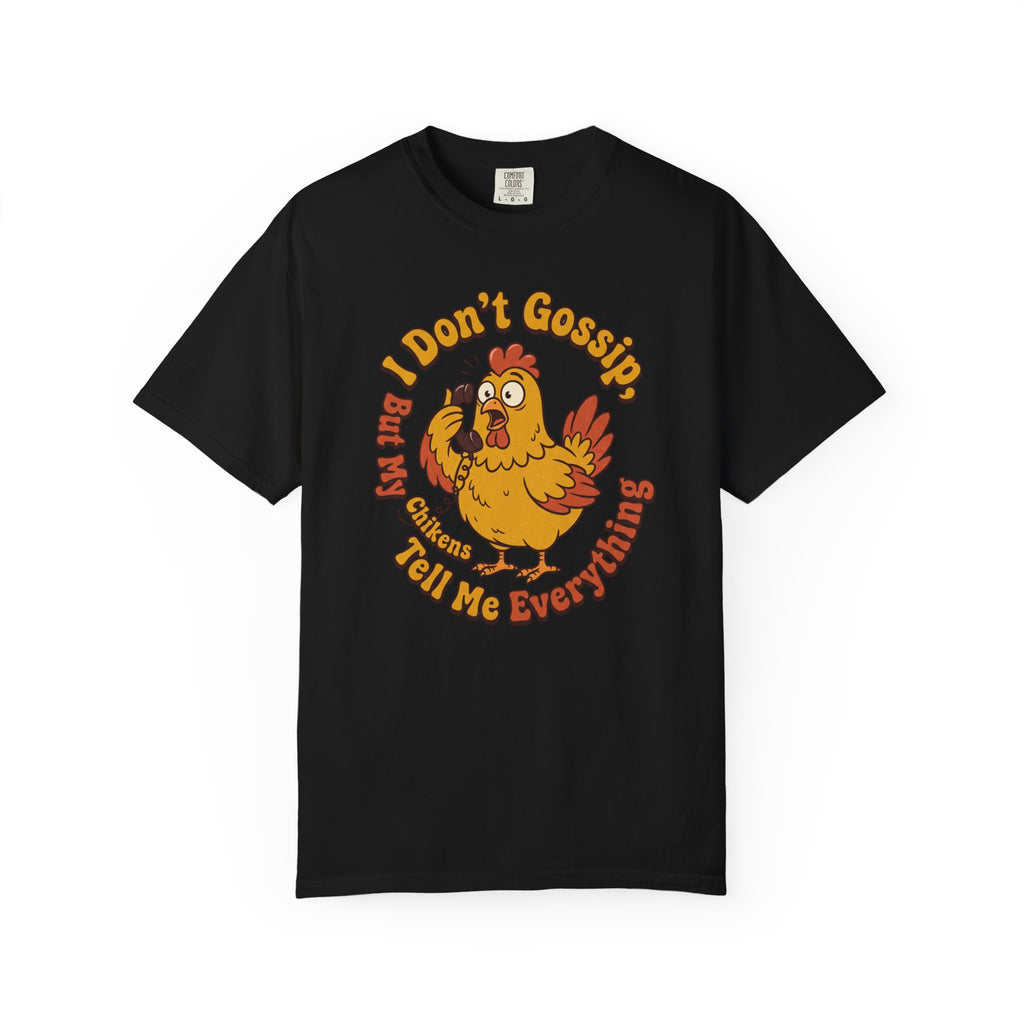 I Don't Gossip T-shirt