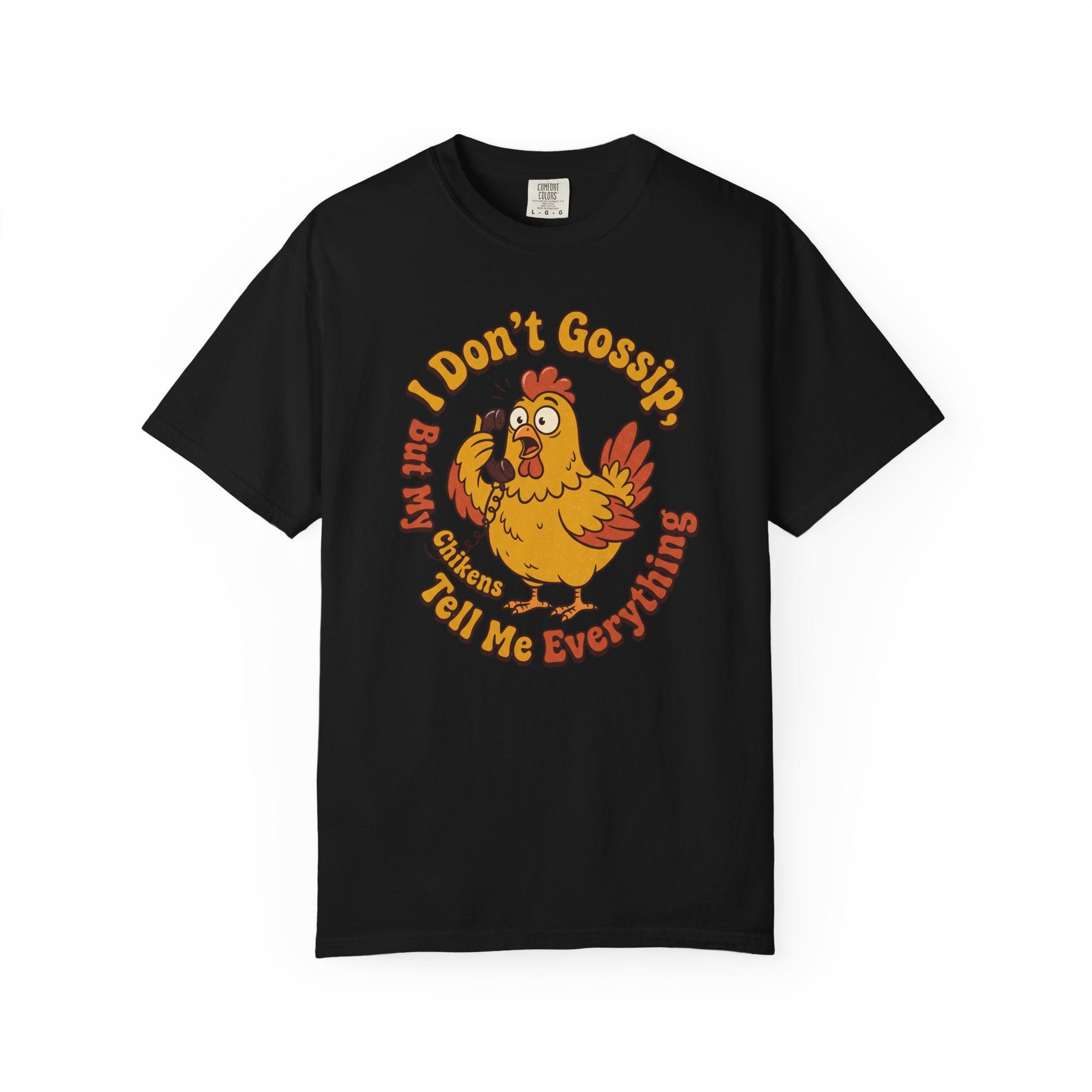I Don't Gossip T-shirt
