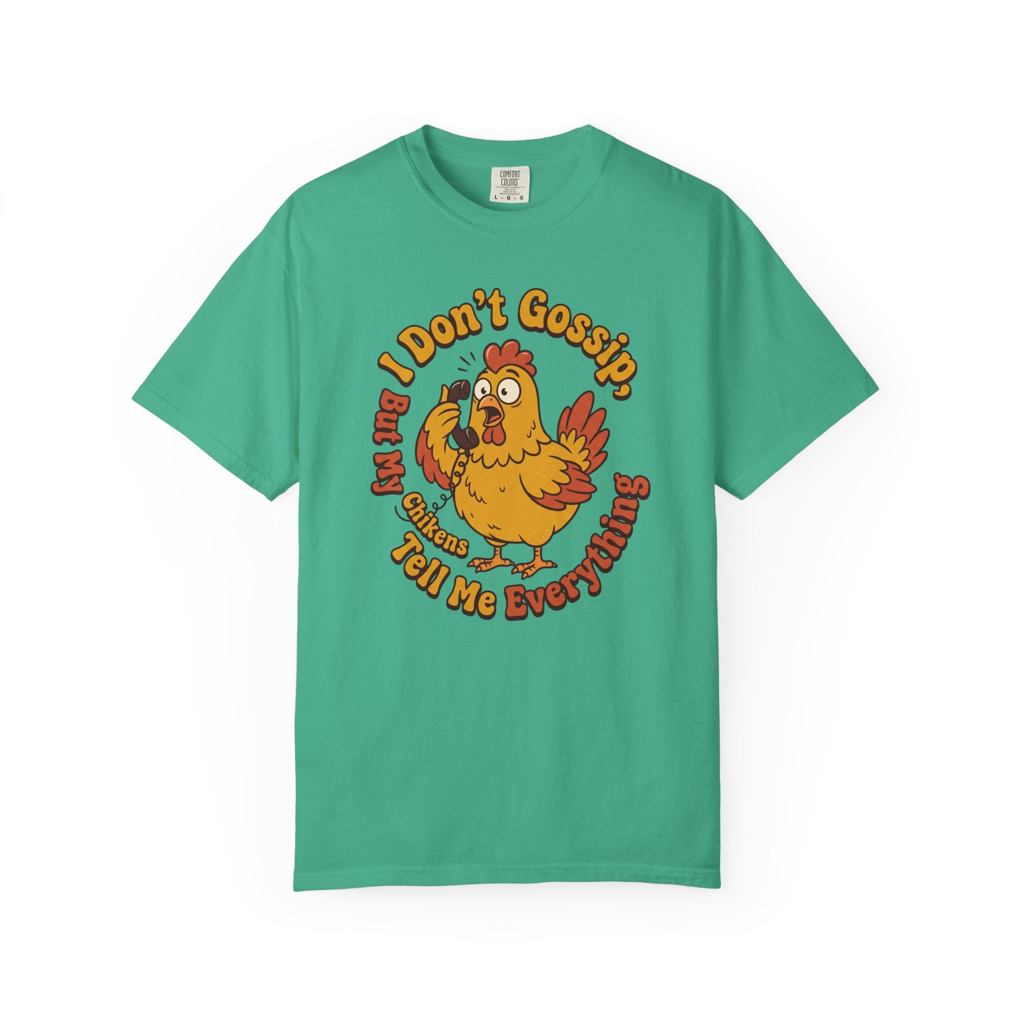 I Don't Gossip T-shirt