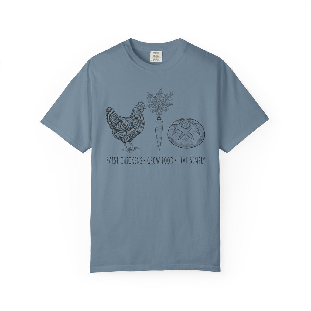 Raise Chickens, Grow Food, Live Simply T-shirt