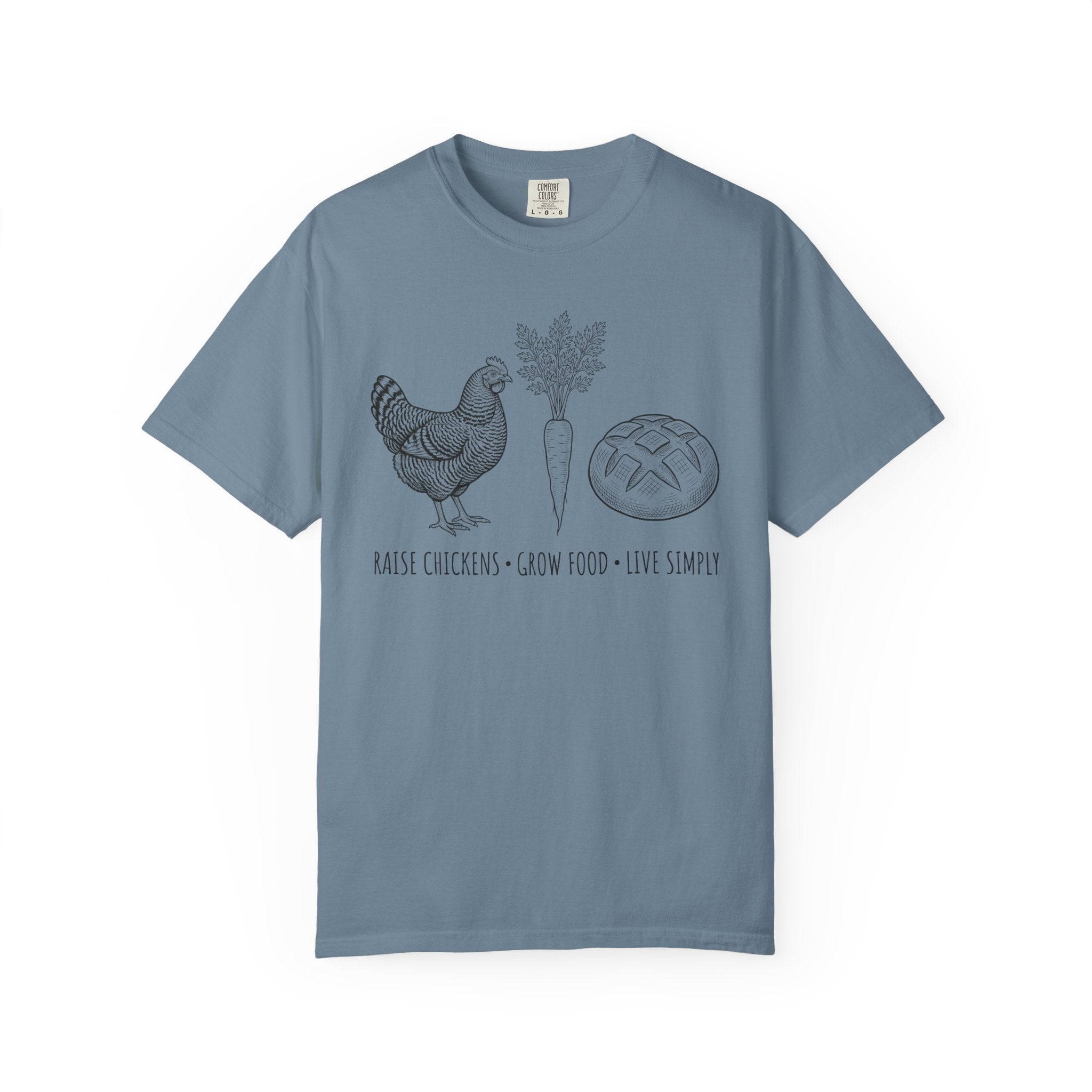 Raise Chickens, Grow Food, Live Simply T-shirt