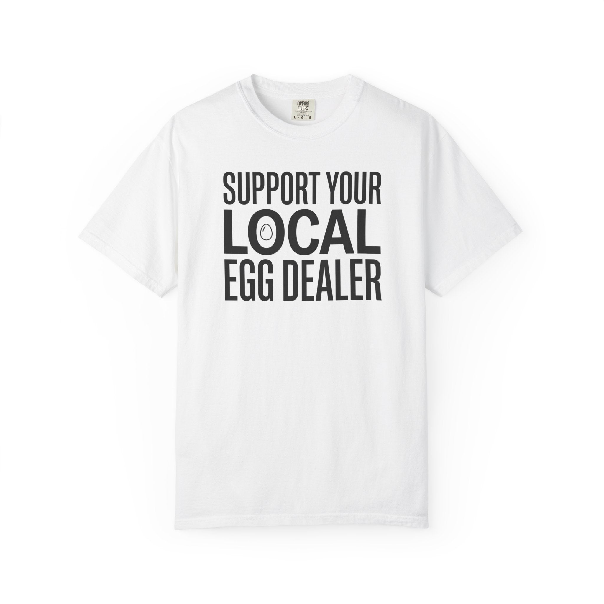 Support Your Local Egg Dealer T-Shirt