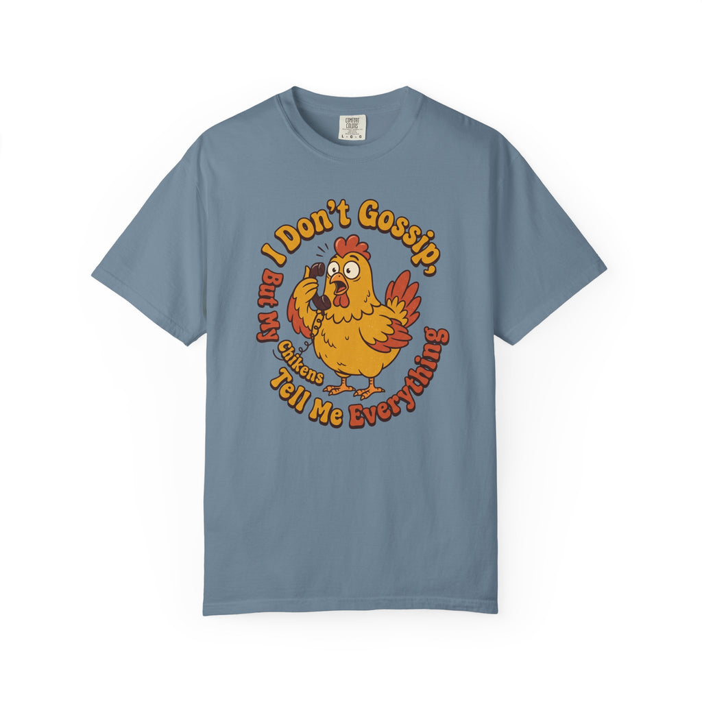 I Don't Gossip T-shirt