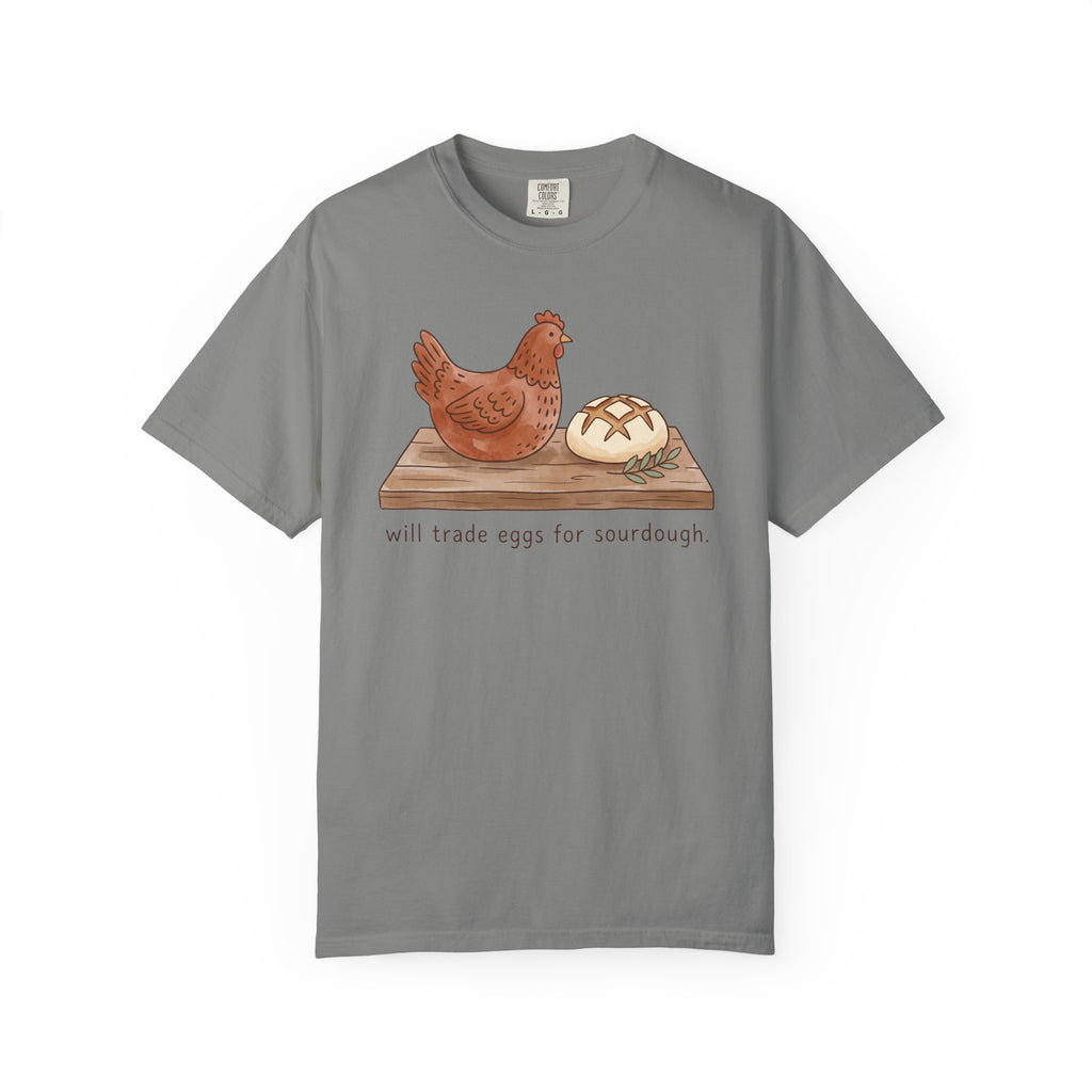 Will Trade Eggs For Sourdough T-Shirt