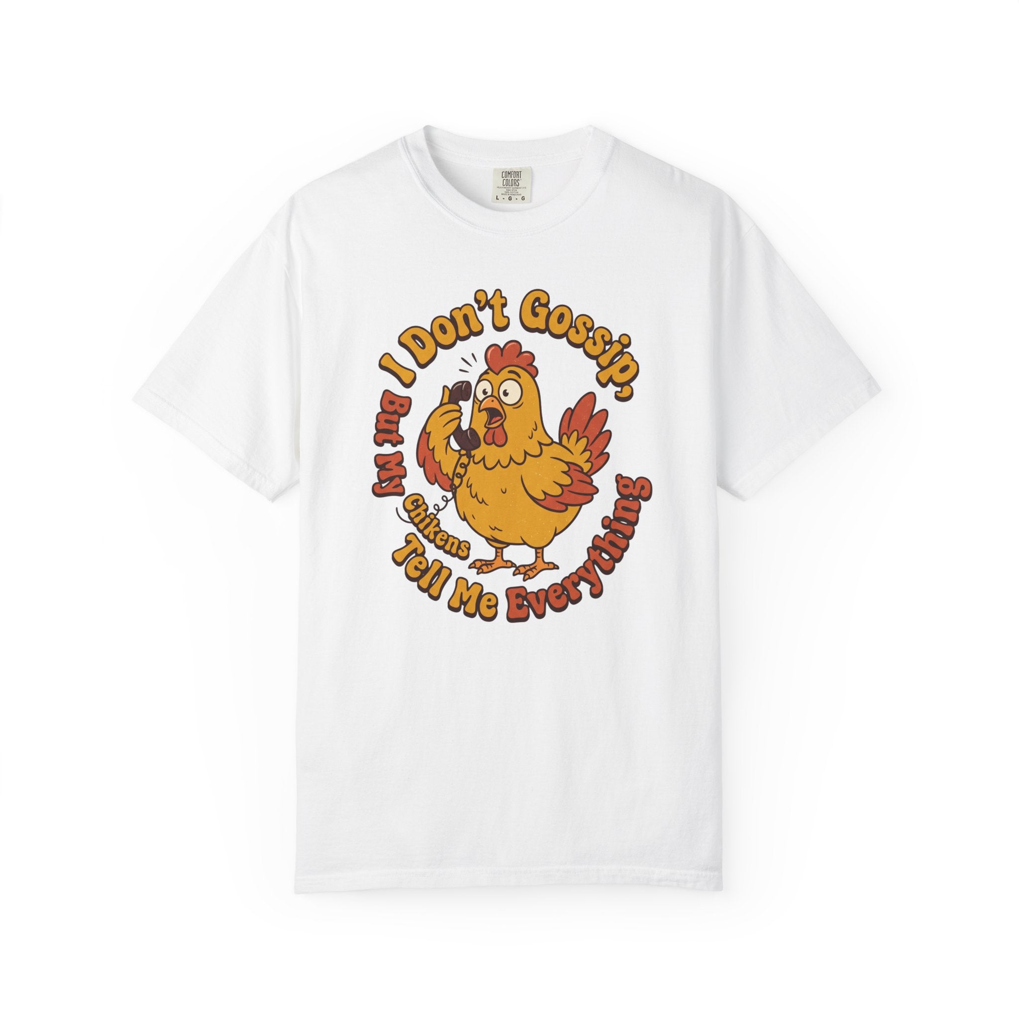 I Don't Gossip T-shirt