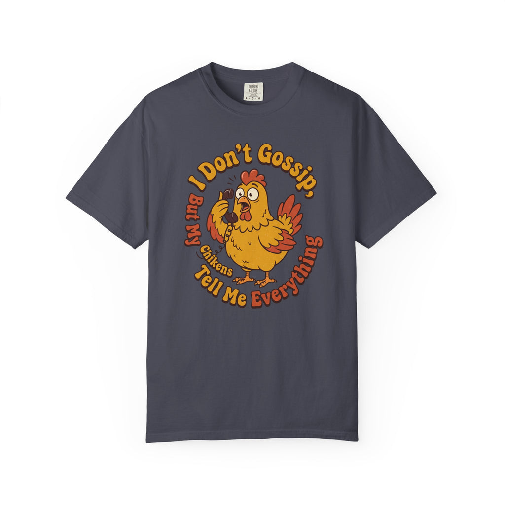 I Don't Gossip T-shirt