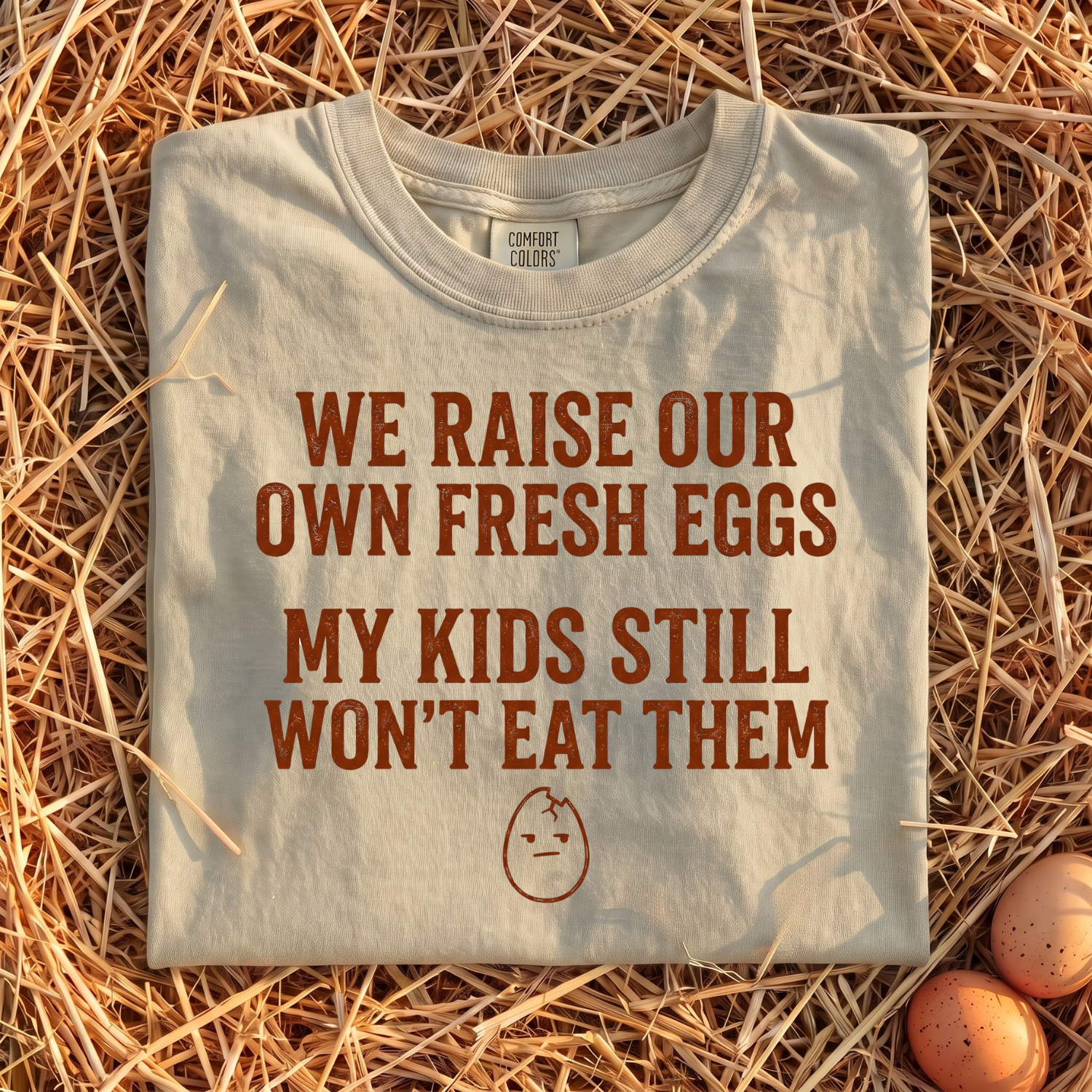 We Raise Our Own Fresh Eggs T-Shirt