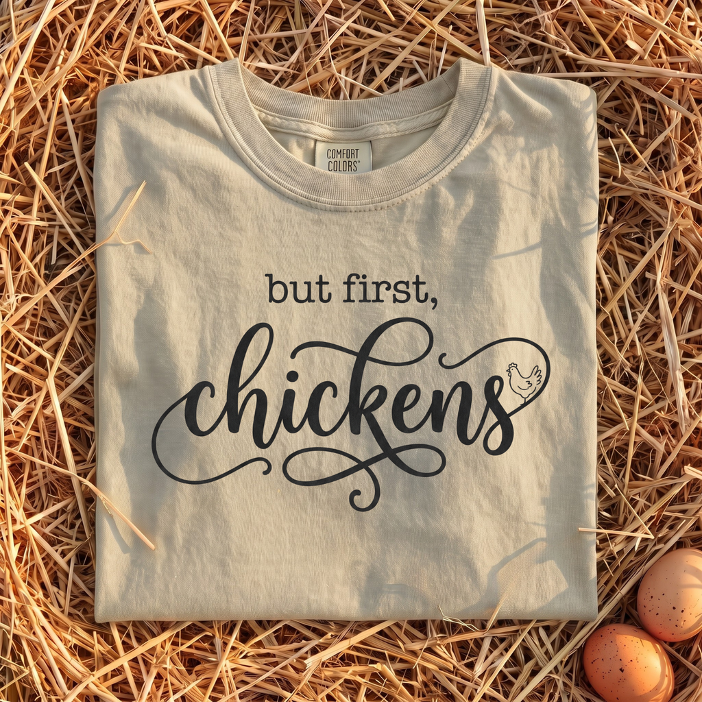 But First Chickens T-Shirt
