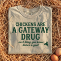 Chickens Are A Gateway Drug T-Shirt