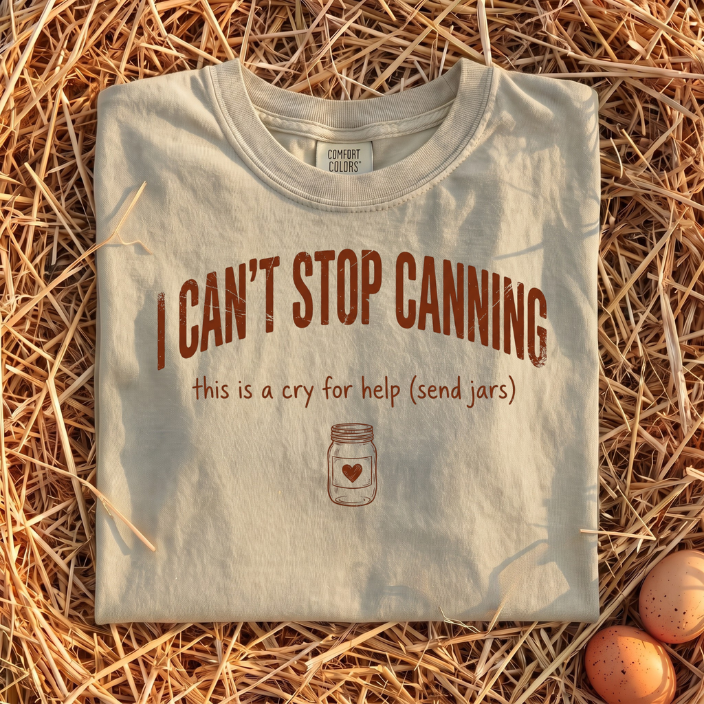 I Can't Stop Canning T-Shirt