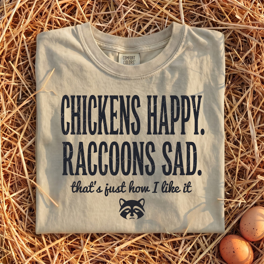 Chickens Happy Raccoons Sad T-Shirt