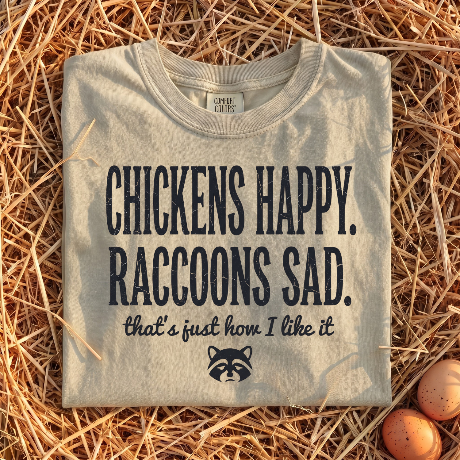 Chickens Happy Raccoons Sad T-Shirt