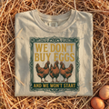 We Don't Buy Eggs T-Shirt