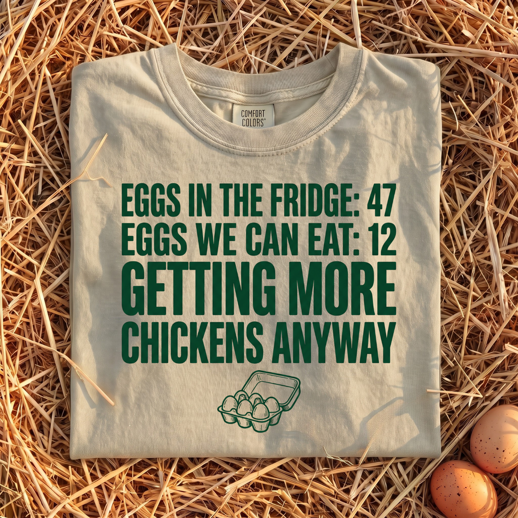 Getting More Chickens Anyway T-Shirt