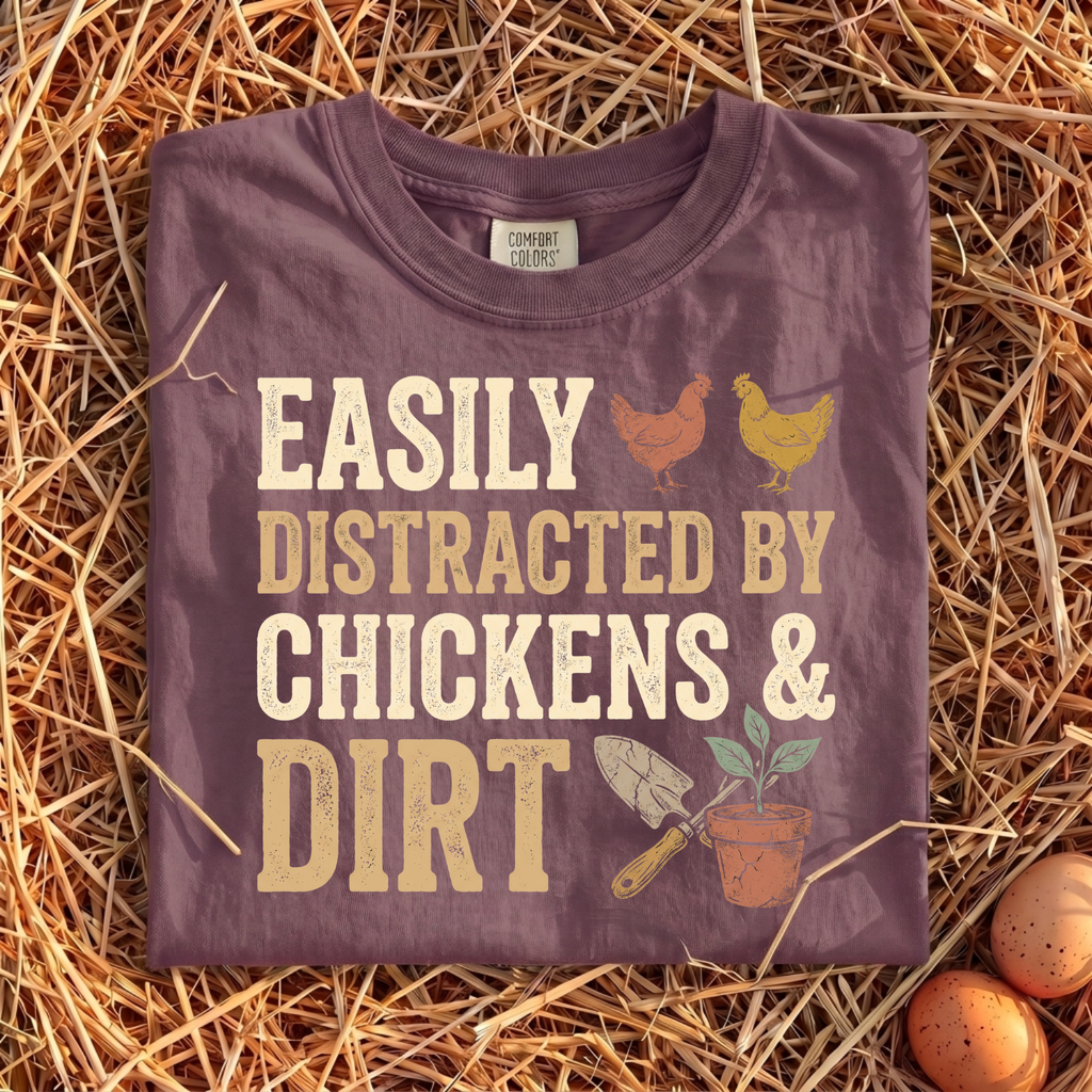 Easily Distracted By Chickens & Dirt T-Shirt