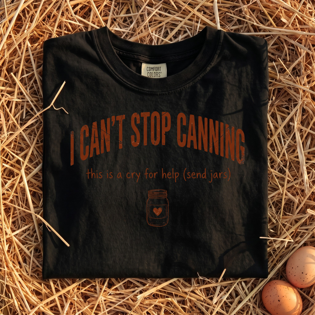 I Can't Stop Canning T-Shirt