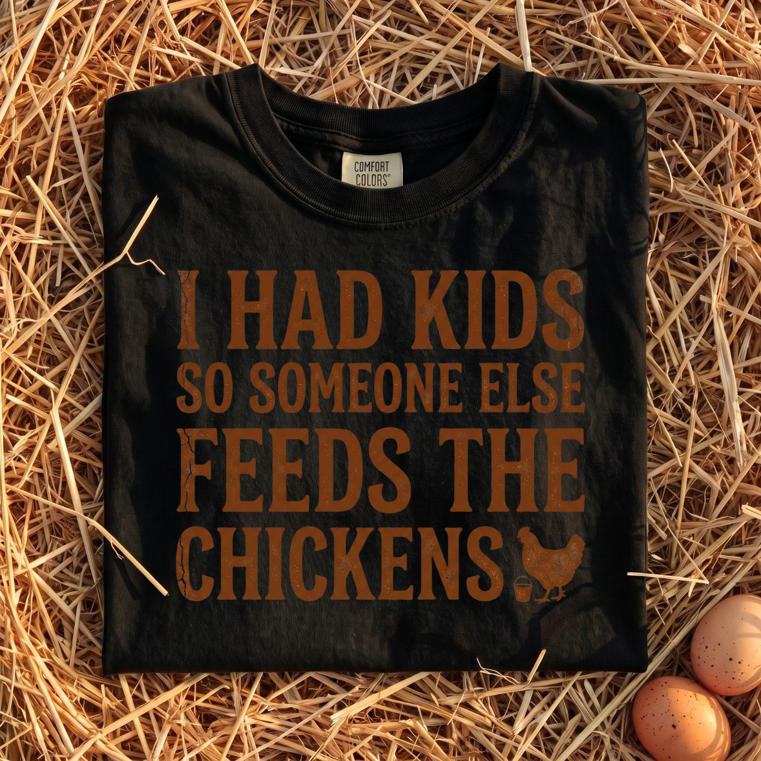 I Had Kids So Someone Else Feeds The Chickens T-Shirt