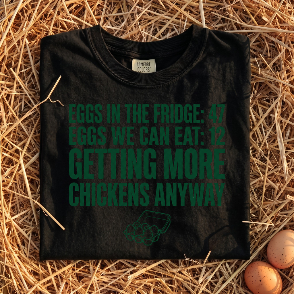 Getting More Chickens Anyway T-Shirt
