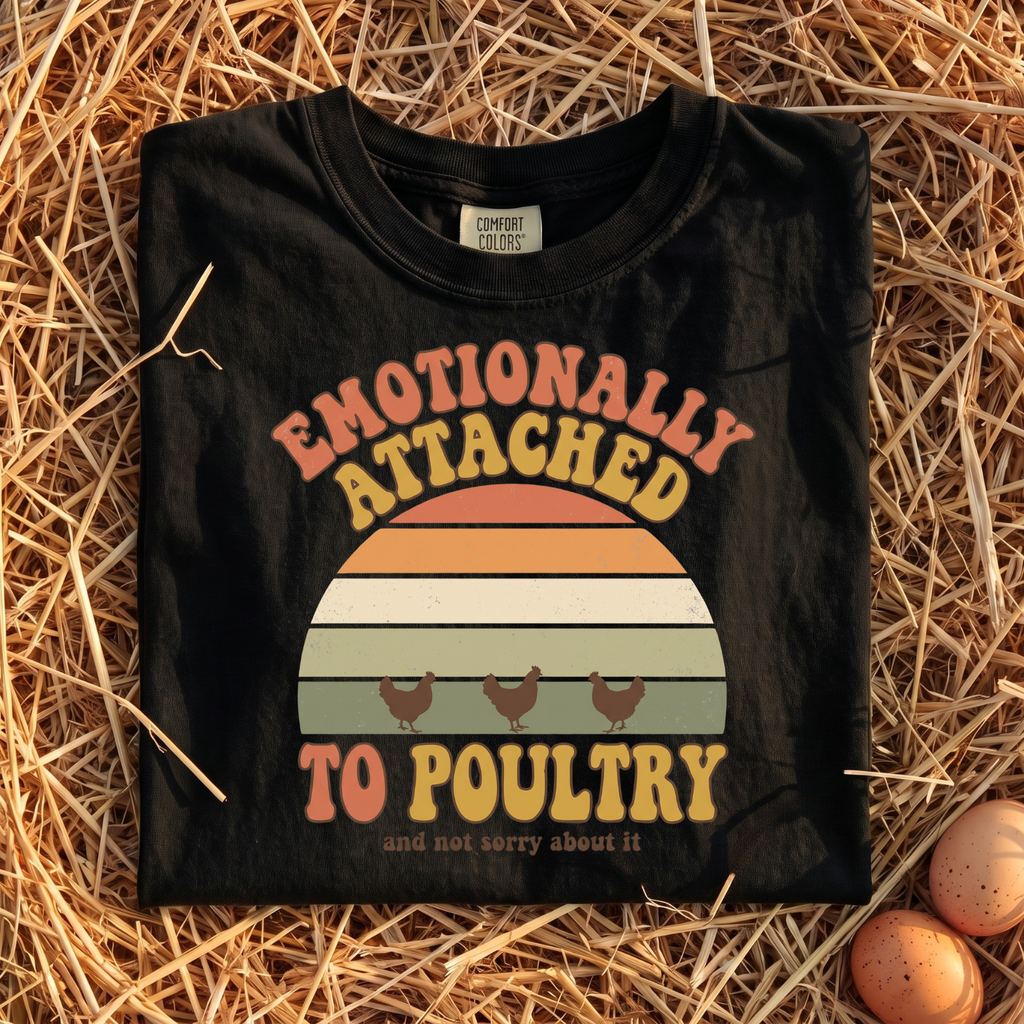 Emotionally Attached To Poultry T-Shirt