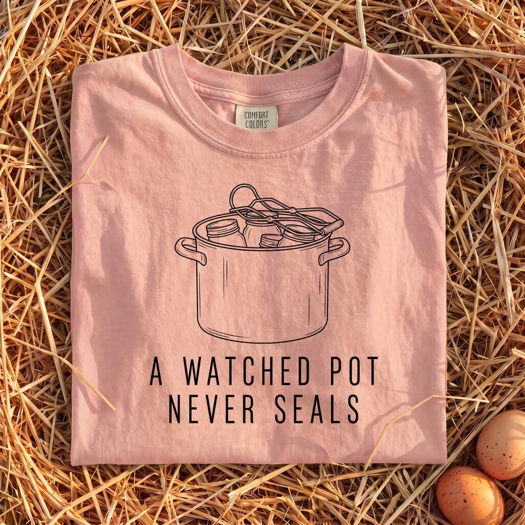 A Watched Pot Never Seals T-Shirt