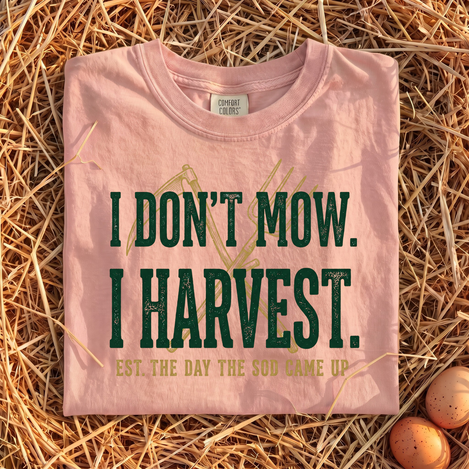 I Don't Mow I Harvest T-Shirt