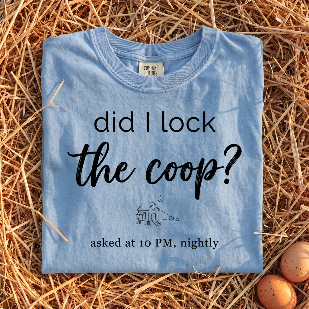 Did I Lock The Coop? T-Shirt