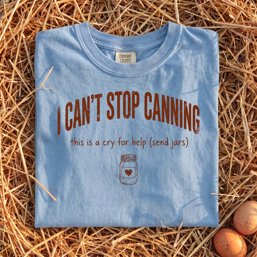 I Can't Stop Canning T-Shirt