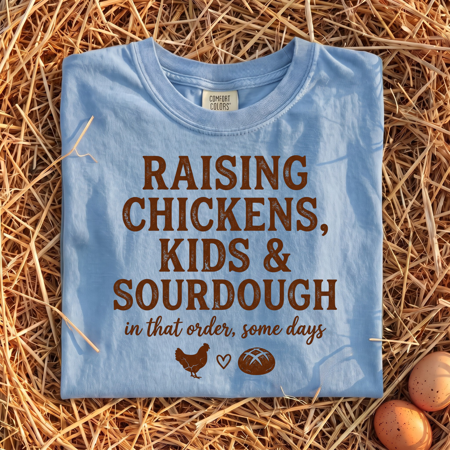 Raising Chickens, Kids & Sourdough T-Shirt