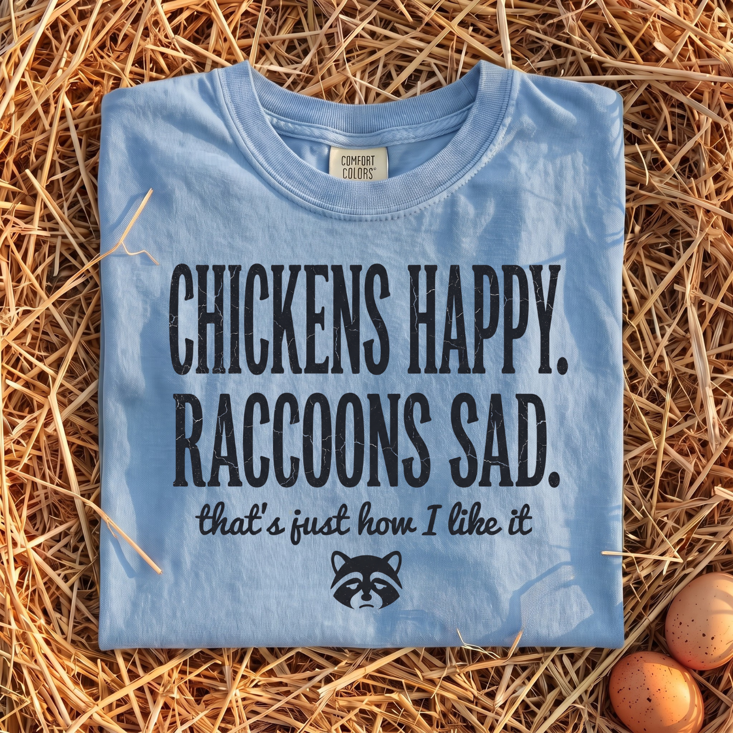 Chickens Happy Raccoons Sad T-Shirt