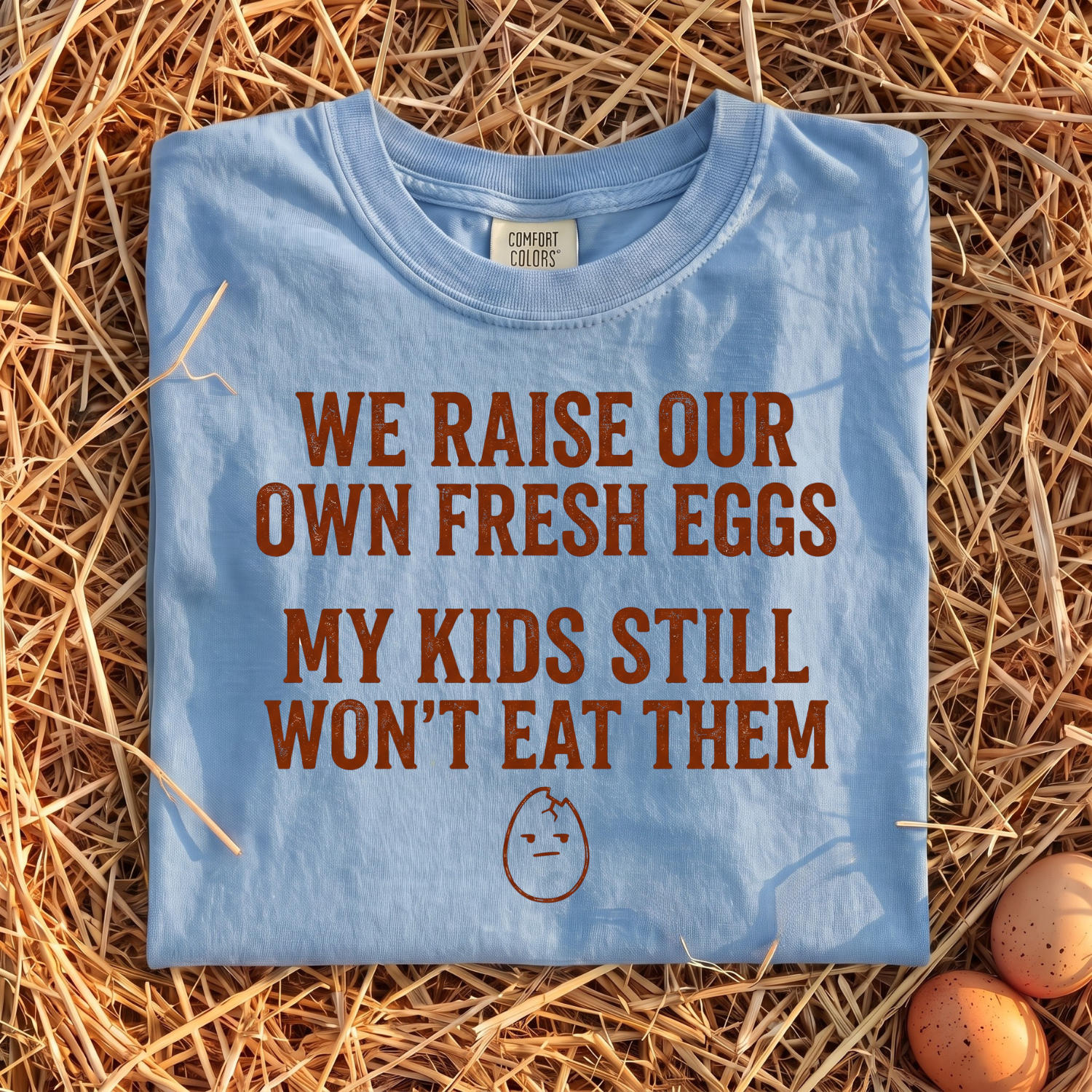 We Raise Our Own Fresh Eggs T-Shirt