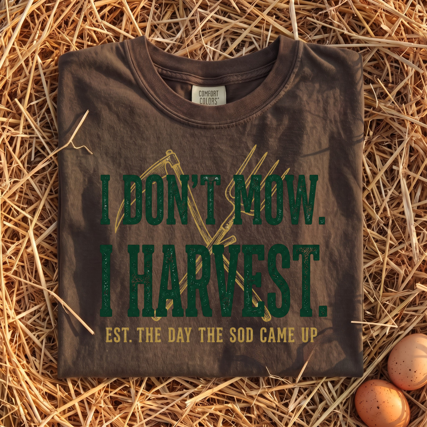 I Don't Mow I Harvest T-Shirt