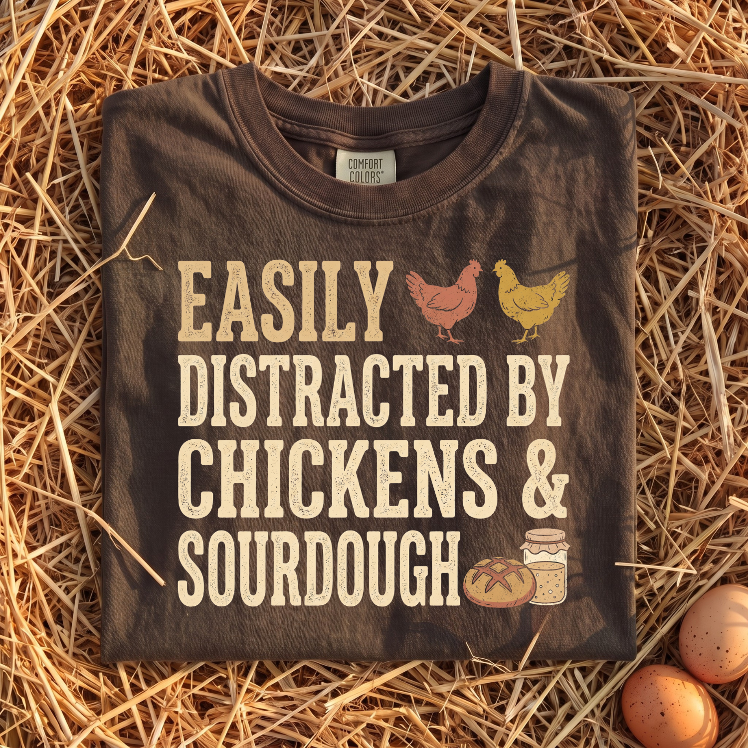 Easily Distracted By Chickens & Sourdough T-Shirt