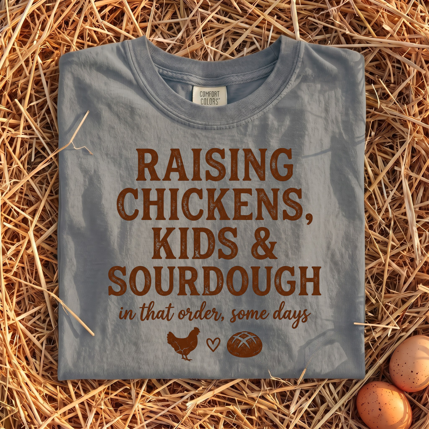Raising Chickens, Kids & Sourdough T-Shirt