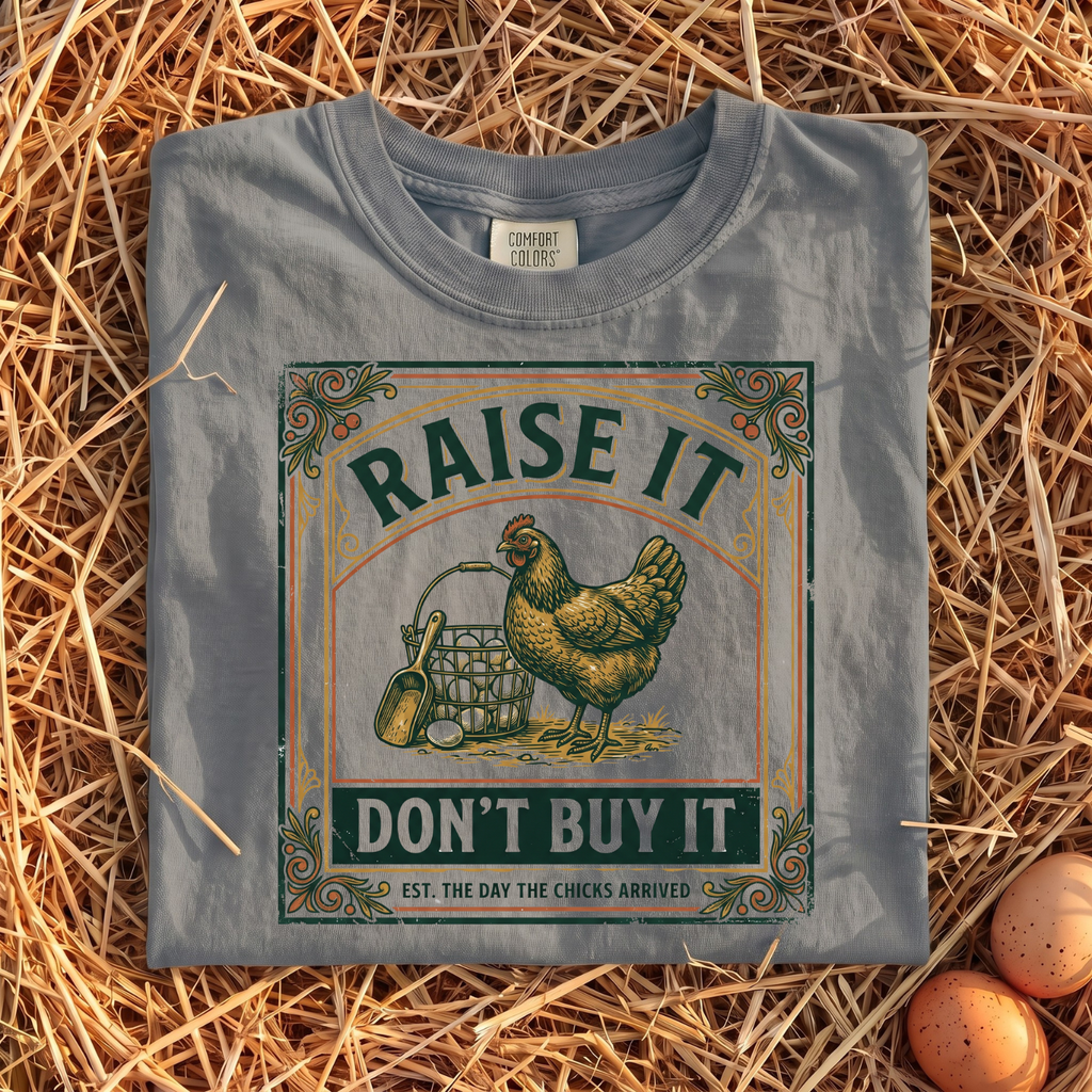 Raise It Don't Buy It T-Shirt