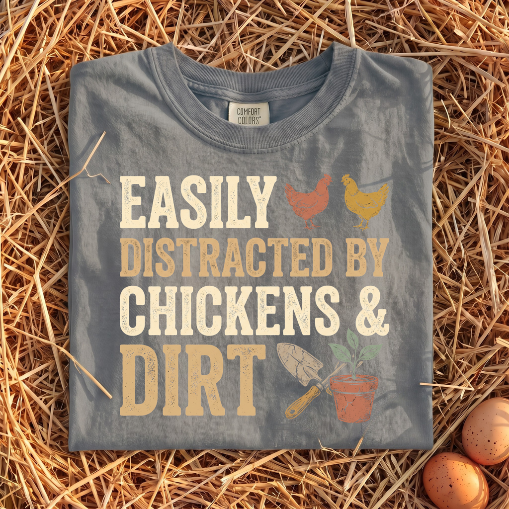 Easily Distracted By Chickens & Dirt T-Shirt