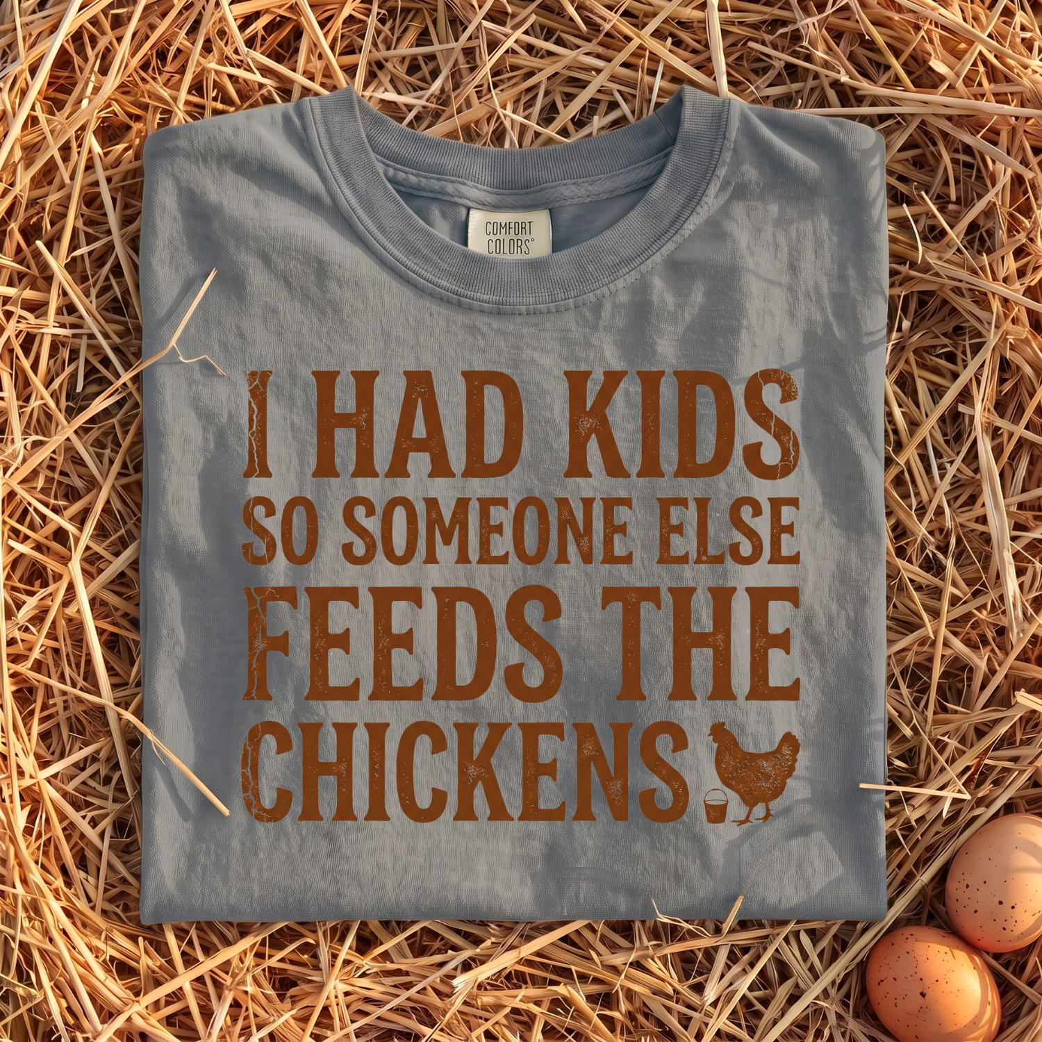 I Had Kids So Someone Else Feeds The Chickens T-Shirt