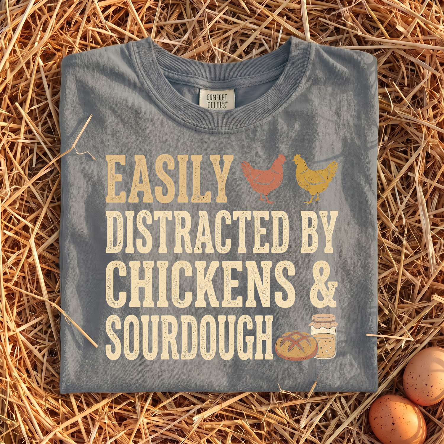 Easily Distracted By Chickens & Sourdough T-Shirt