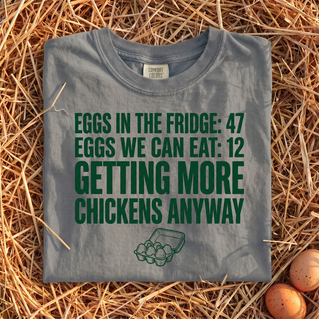 Getting More Chickens Anyway T-Shirt